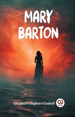 Mary Barton by Elizabeth Cleghorn Gaskell