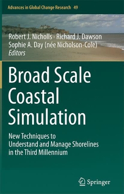 Broad Scale Coastal Simulation: New Techniques to Understand and Manage Shorelines in the Third Millennium by Robert J. Nicholls