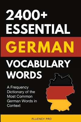 2400+ Essential German Vocabulary Words: A Frequency Dictionary of the Most Common German Words in Context book
