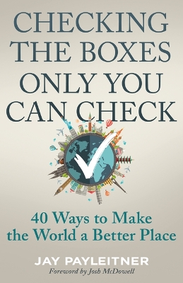 Checking the Boxes Only You Can Check: 40 Ways to Make the World a Better Place book