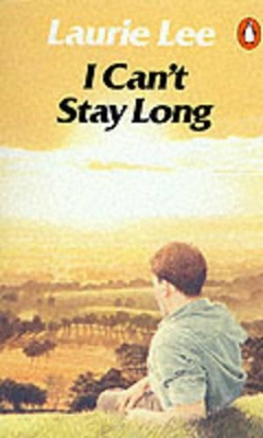 I Can't Stay Long by Laurie Lee