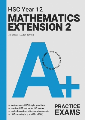 A+ HSC Year 12 Mathematics Extension 2 Practice Exams book