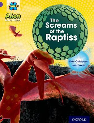 Project X: Alien Adventures: Purple: The Screams Of The Raptiss book