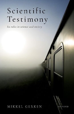 Scientific Testimony: Its roles in science and society book