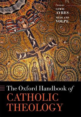 The Oxford Handbook of Catholic Theology by Lewis Ayres