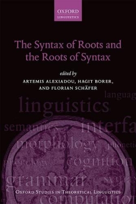 The Syntax of Roots and the Roots of Syntax by Artemis Alexiadou