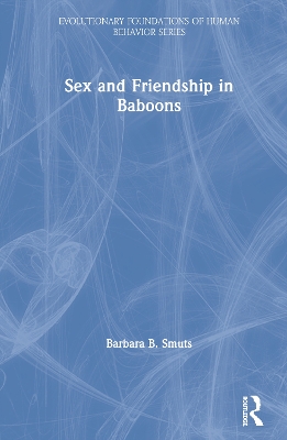 Sex and Friendship in Baboons by Barbara B. Smuts