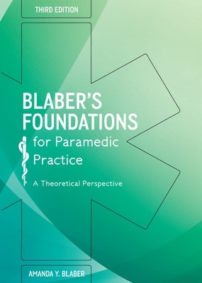 Blabers Foundations for Paramedic Practice: A theoretical perspective book