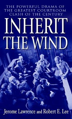 Inherit The Wind by Jerome Lawrence