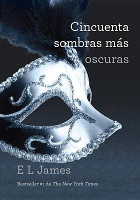 Cincuenta sombras más oscuras / Fifty Shades Darker: Fifty Shades Darker by E L James