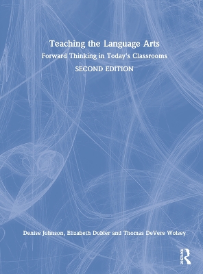 Teaching the Language Arts: Forward Thinking in Today's Classrooms by Elizabeth Dobler