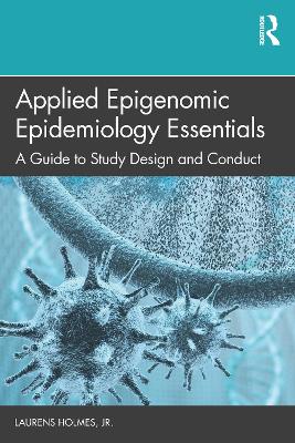 Applied Epigenomic Epidemiology Essentials: A Guide to Study Design and Conduct book