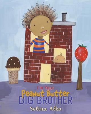 I'm Your Peanut Butter Big Brother by Selina Alko
