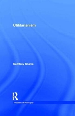 Utilitarianism by Geoffrey Scarre