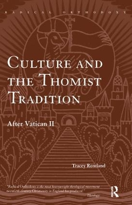 Culture and the Thomist Tradition by Tracey Rowland