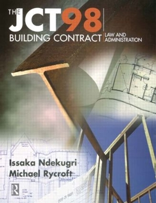 JCT98 Building Contract: Law and Administration by Issaka Ndekugri
