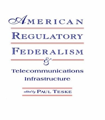 American Regulatory Federalism and Telecommunications Infrastructure book