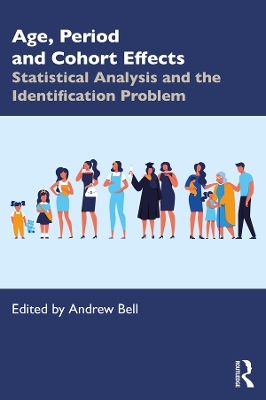 Age, Period and Cohort Effects: Statistical Analysis and the Identification Problem by Andrew Bell