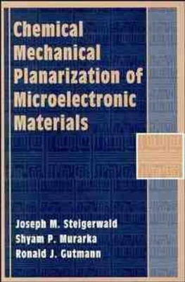 Chemical Mechanical Planarization of Microelectronic Materials book
