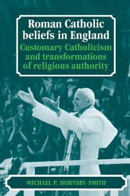 Roman Catholic Beliefs in England by Michael P. Hornsby-Smith