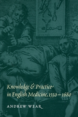 Knowledge and Practice in English Medicine, 1550-1680 book