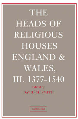 The The Heads of Religious Houses 3 Volume Hardback Set: England and Wales, 940-1540 by David M. Smith