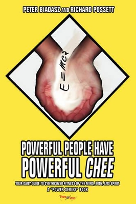 Powerful People Have Powerful CHEE: Your Daily Guide to Synthesized Fitness of the Mind, Body, and Spirit book