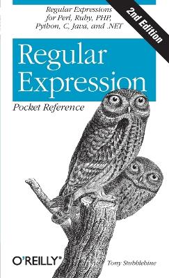 Regular Expression Pocket Reference by Tony Stubblebine