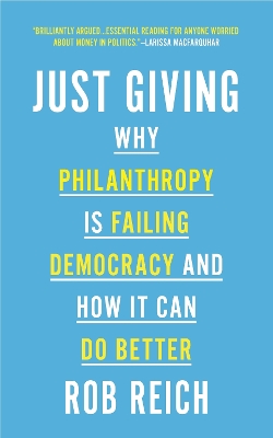 Just Giving: Why Philanthropy Is Failing Democracy and How It Can Do Better book