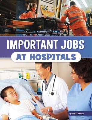 Important Jobs at Hospitals by Mari Bolte