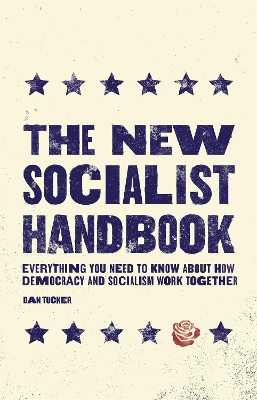 The New Socialist Handbook: Everything You Need to Know About Why It Matters Now book