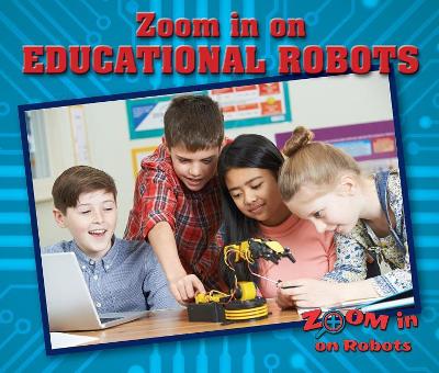 Zoom in on Educational Robots by Sara L Latta