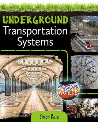 Underground Transportation Systems by Simon Rose