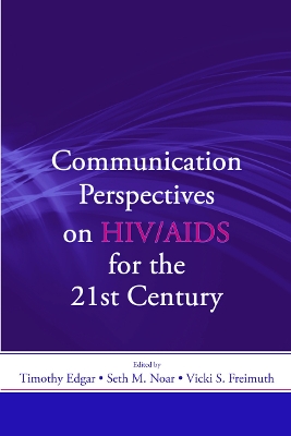 Communication Perspectives on HIV/AIDS for the 21st Century by Timothy Edgar