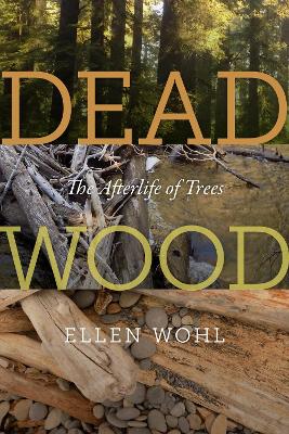 Dead Wood: The Afterlife of Trees book