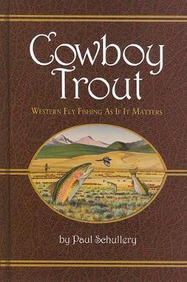 Cowboy Trout: Western Fly Fishing as If it Matters book