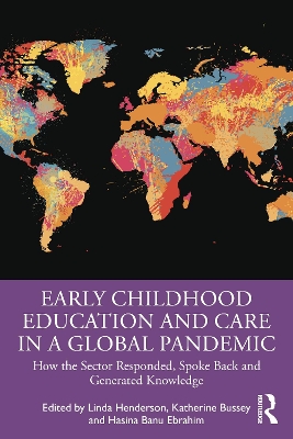 Early Childhood Education and Care in a Global Pandemic: How the Sector Responded, Spoke Back and Generated Knowledge by Linda Henderson