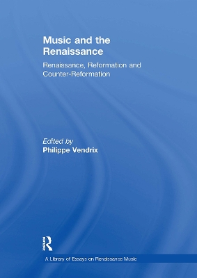 Music and the Renaissance: Renaissance, Reformation and Counter-Reformation book