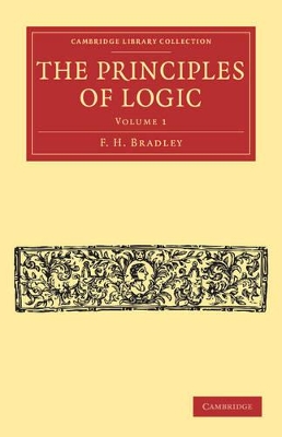 The Principles of Logic by F. H. Bradley