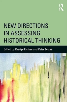New Directions in Assessing Historical Thinking by Kadriye Ercikan