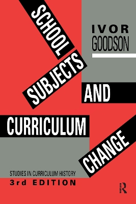 School Subjects and Curriculum Change by Ivor F. Goodson