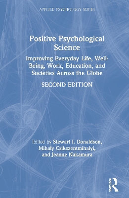 Positive Psychological Science: Improving Everyday Life, Well-Being, Work, Education, and Societies Across the Globe by Stewart I. Donaldson