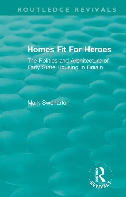 Homes Fit For Heroes: The Politics and Architecture of Early State Housing in Britain book