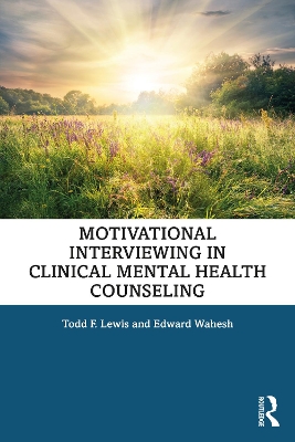 Motivational Interviewing in Clinical Mental Health Counseling by Todd F. Lewis