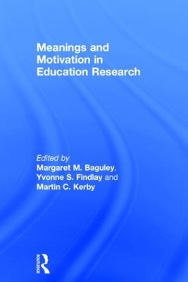 Meanings and Motivation in Education Research by Margaret M. Baguley