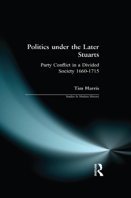 Politics under the Later Stuarts by Tim Harris