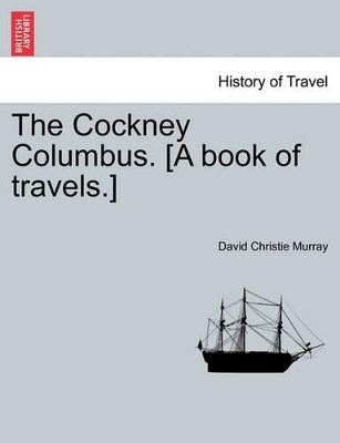 The Cockney Columbus. [A Book of Travels.] book