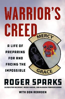 Warrior's Creed: A Life of Preparing for and Facing the Impossible book