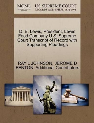 D. B. Lewis, President, Lewis Food Company U.S. Supreme Court Transcript of Record with Supporting Pleadings book