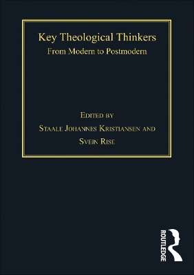 Key Theological Thinkers: From Modern to Postmodern by Svein Rise